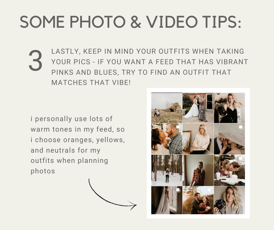 some photo & video tips: 3 lastly, keep in mind your outfits when taking your pics- if you want a feed that has vibrant pinks and blues, try to find an outfit that matches that vibe! I personally use lots of warm tones in my feed, so i choose oranges, yellows, and neutrals for my outfits when planning photos.